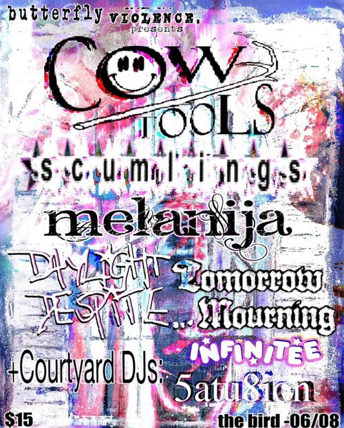 Cow Tools, Scumlings, Melānija, Tomorrow Mourning and Daylight Despite.. + Courtyard DJs Infinitee + 5atu8ion