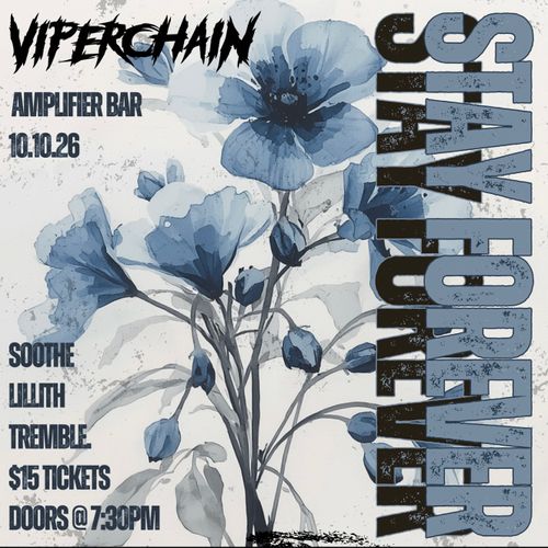 Viperchain – "Stay Forever" Single Launch with soothe, Lillith, Tremble. 
$15 Tix
Doors @ 7:30