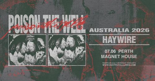 Poison The Well (USA), Haywire (USA), Iron Mind (Melb), End It All