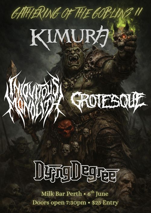 Kimura, Iniquitous Monolith, Grotesque, Dying Degree