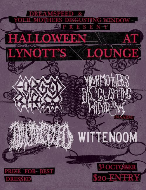 Your Mothers Disgusting Window (Naarm), Forged By Fear, Dreamspeed, Wittenoom
