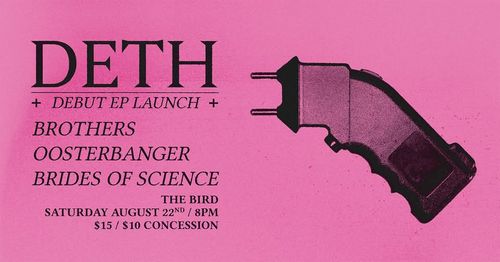 Deth, Brothers, Oosterbanger, Brides of Science