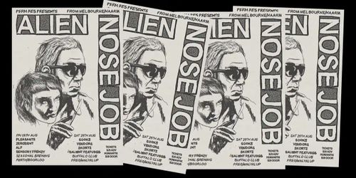 Alien Nosejob (Naarm), Pleasants, Zerodent, ALF, Sensory Frenzy